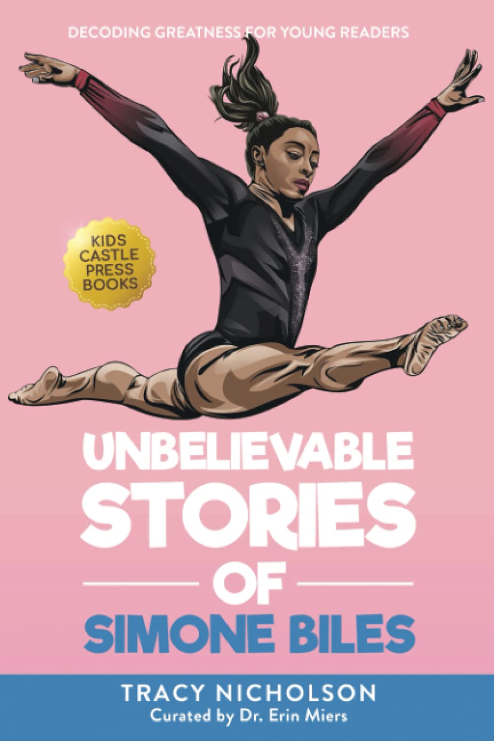 Unbelievable Stories of Simone Biles: Decoding Greatness For Young Readers (Awesome Biography Books for Kids Children Ages 9-12) (Unbelievable Stories of: Biography Series for New & Young Readers) Leisure & Fun