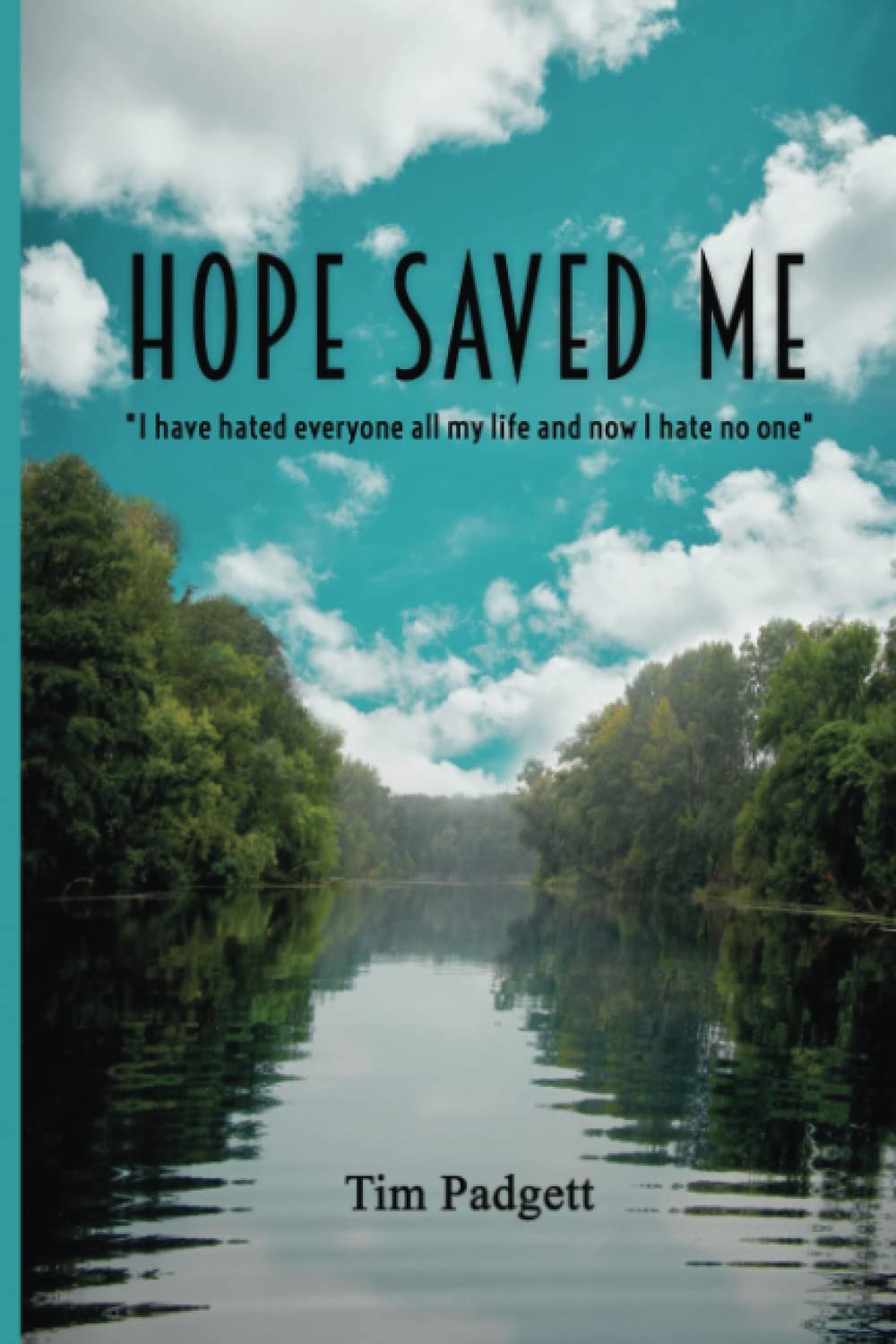 HOPE SAVED ME: I hated everyone all my life, now I hate no one. Religion & Esotericism
