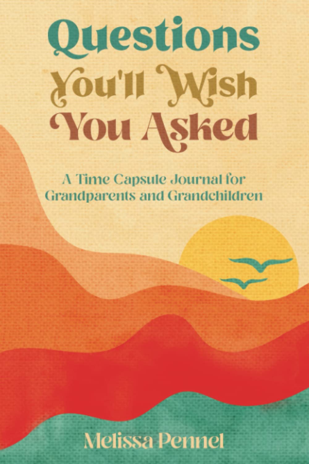 Questions You'll Wish You Asked: A Time Capsule Journal for Grandparents and Grandchildren Social Sciences