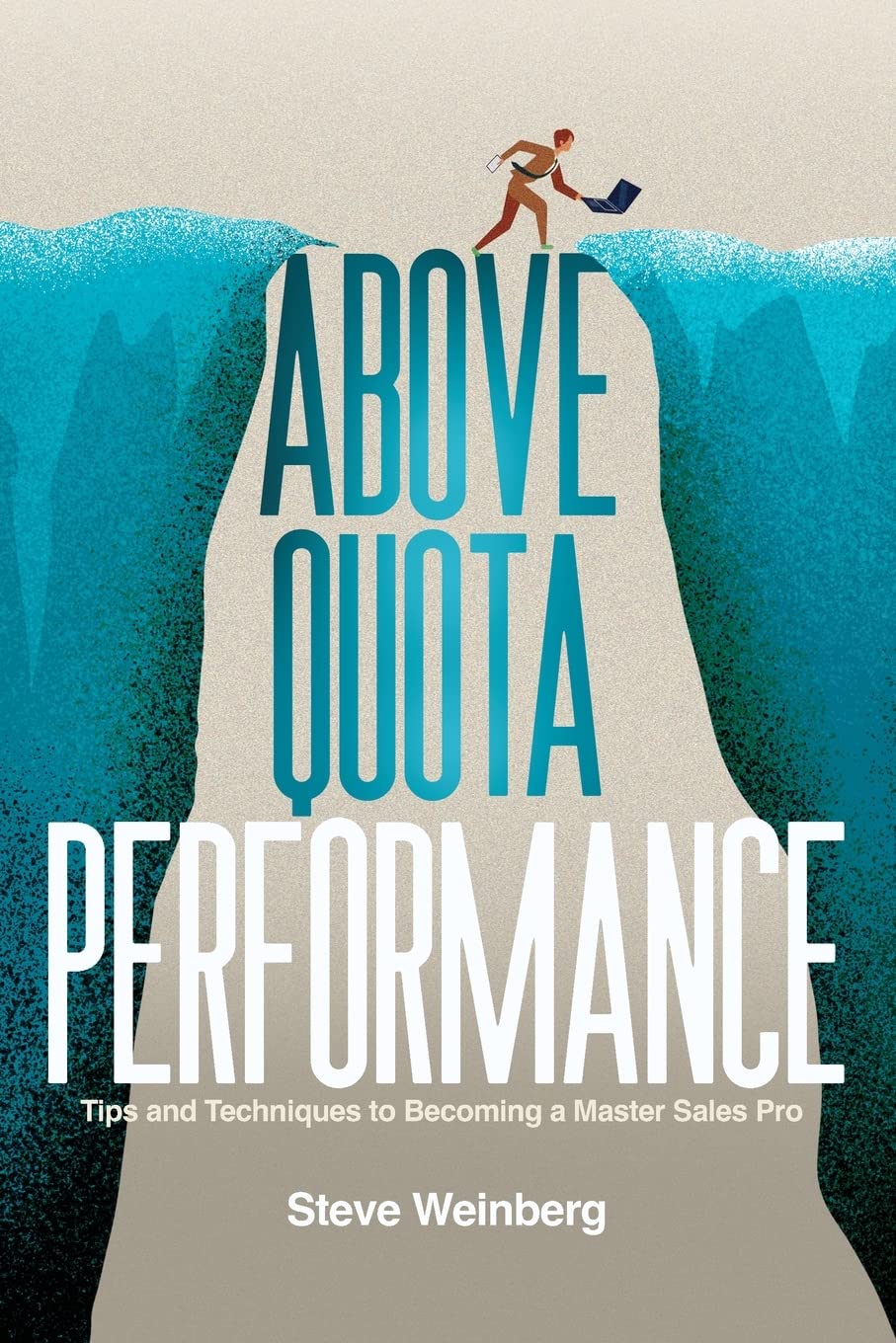 Above Quota Performance: Tips and Techniques to Becoming a Master Sales Pro Law