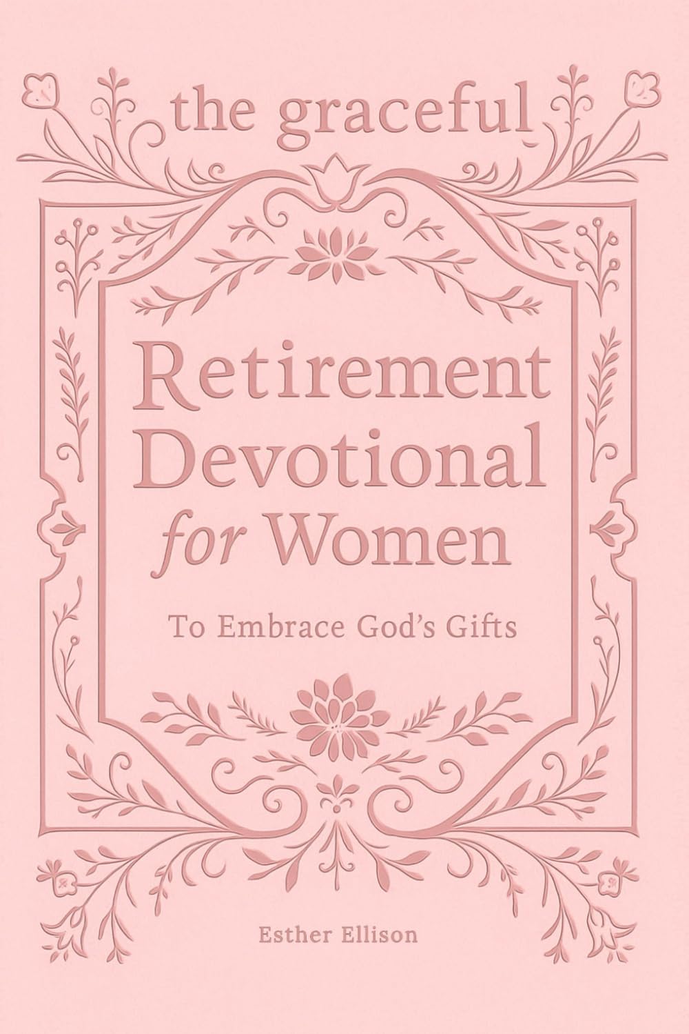 The Graceful Retirement Devotional for Women to Embrace God's Gifts Religion & Esotericism