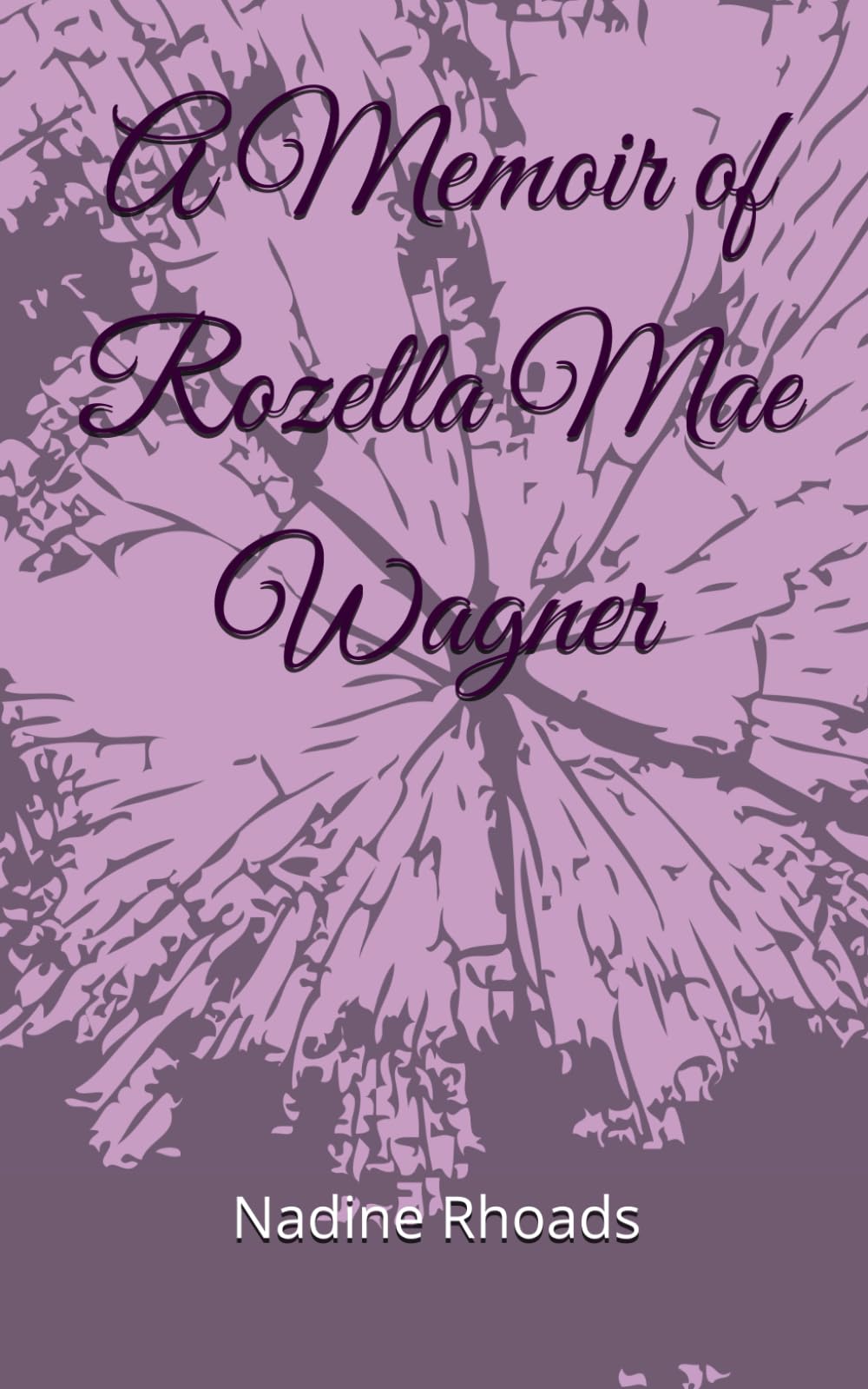A Memoir of Rozella Mae Wagner Memories