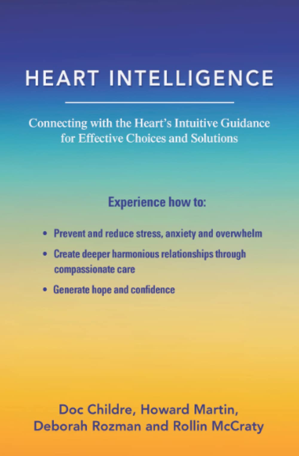 Heart Intelligence: Connecting with the Heart's Intuitive Guidance for Effective Choices and Solutions Lifestyle
