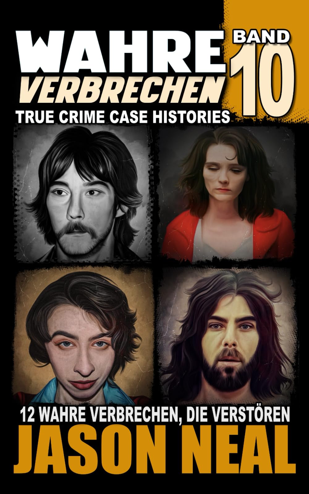 Wahre Verbrechen: Band 10 - (True Crime Case Histories): Zwölf wahre Verbrechen, die verstören (German Edition) book