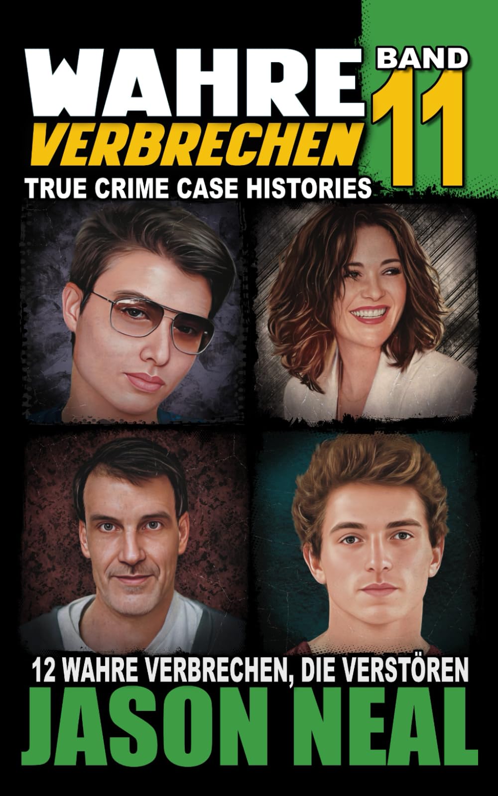 Wahre Verbrechen: Band 11 - (True Crime Case Histories): Zwölf wahre Verbrechen, die verstören (German Edition) (Wahre Verbrechen (True Crime Case Histories), Band 11) Politics & Society Books