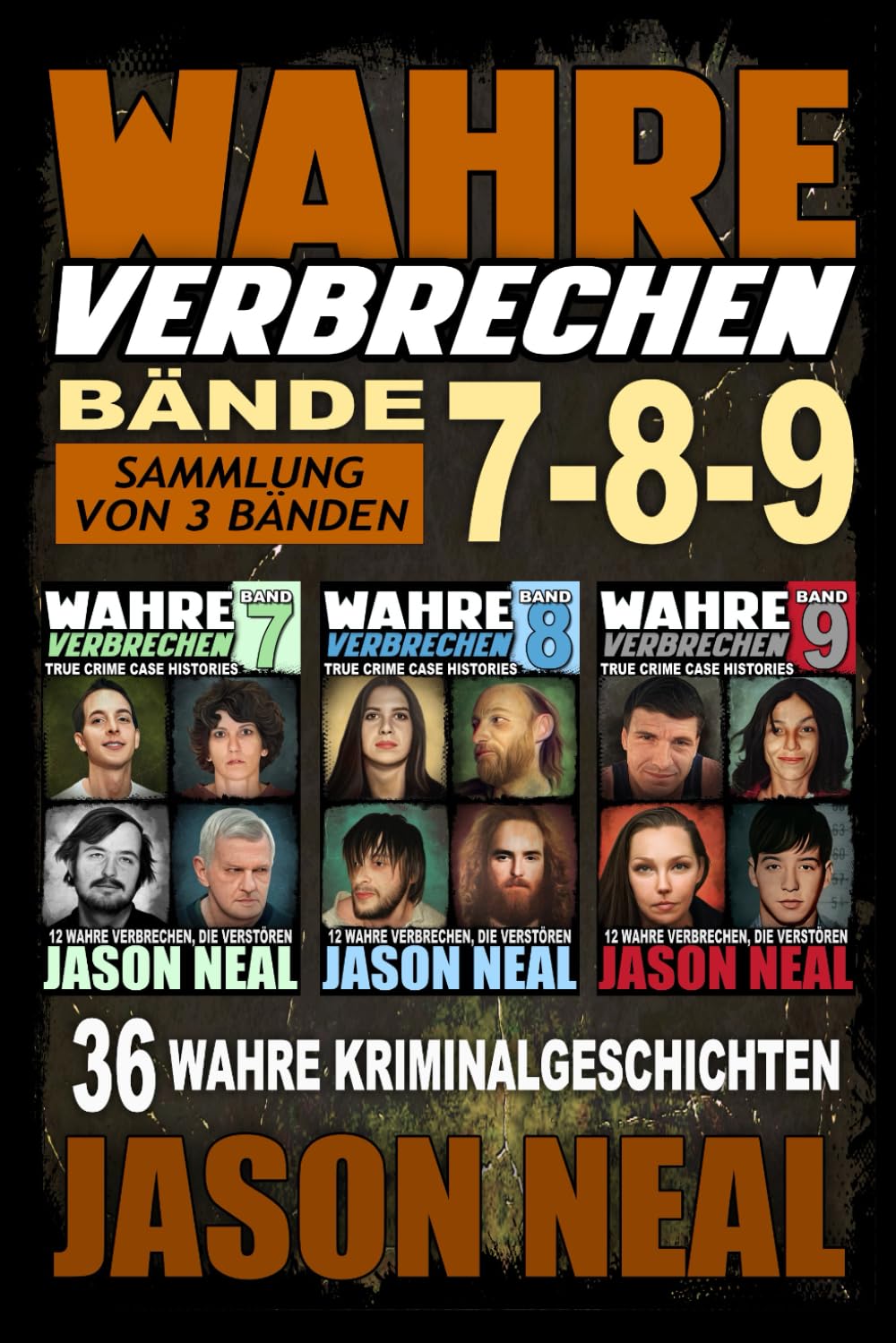 Wahre Verbrechen: Bände 7-8-9 (True Crime Case Histories) - Sammlung von 3 Bänden: 36 wahre Verbrechen, die verstören (German Edition) Law