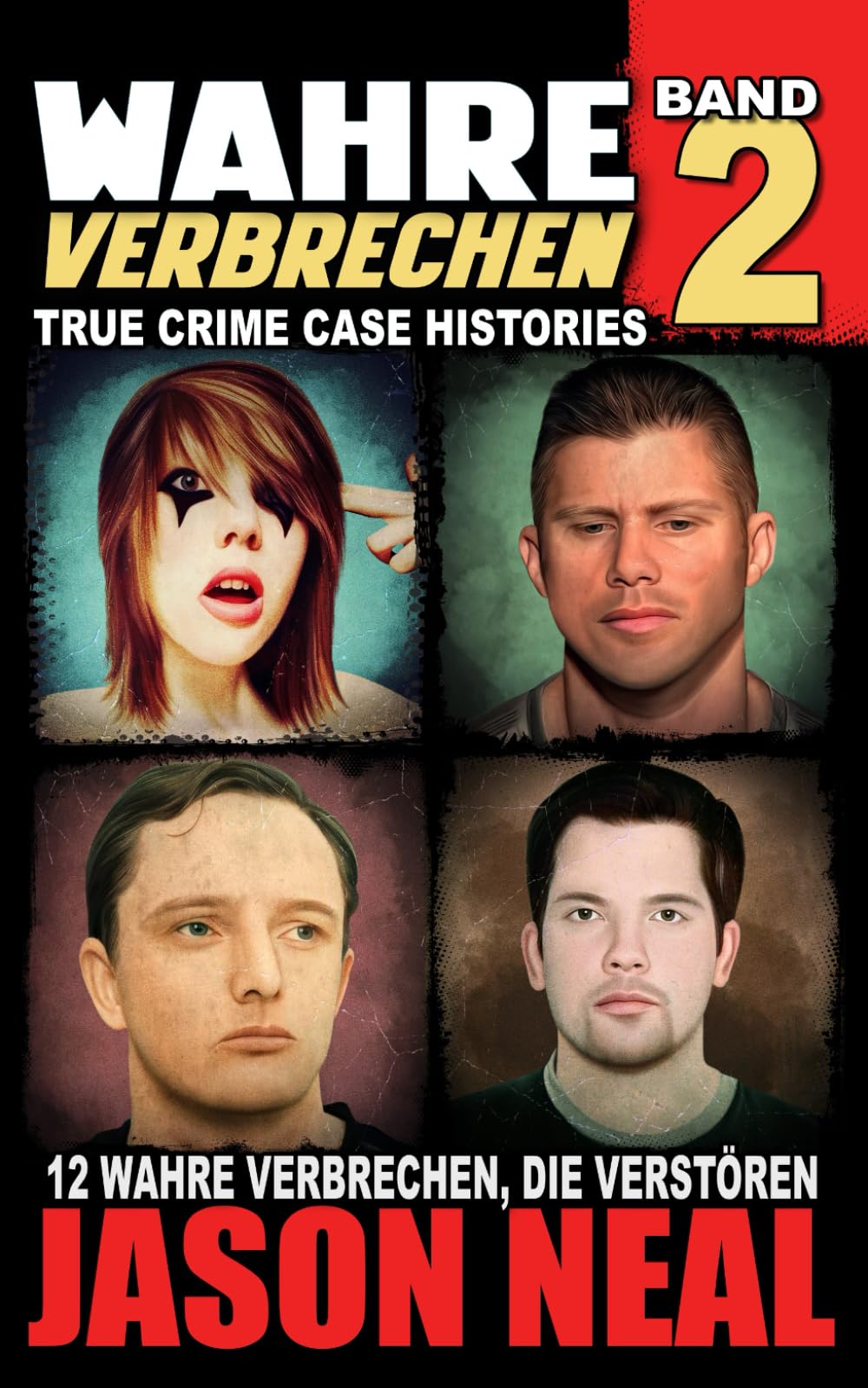 Wahre Verbrechen: Band 2 - (True Crime Case Histories): Zwölf wahre Verbrechen, die verstören (German Edition) (Wahre Verbrechen (True Crime Case Histories), Band 2) Politics & Society Books