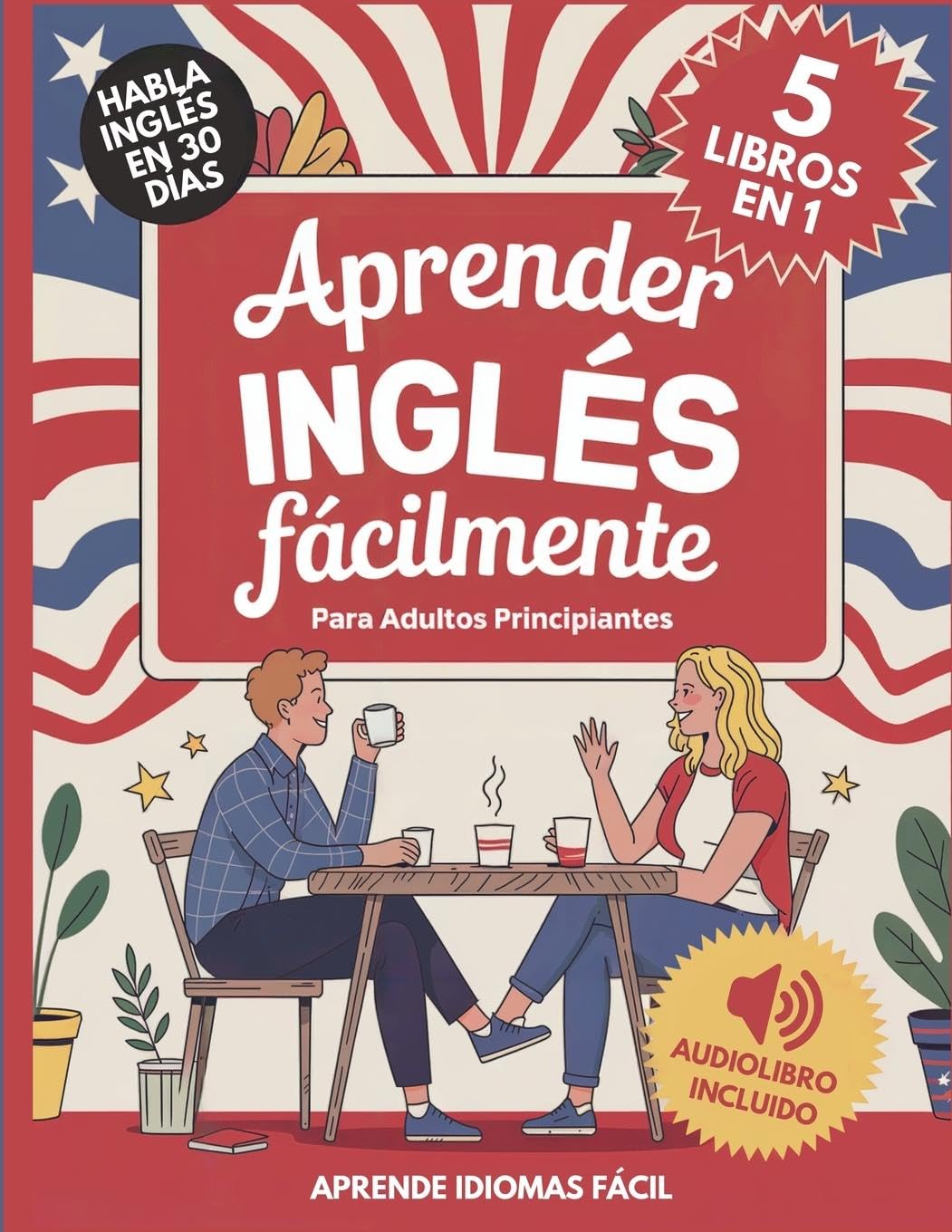 Aprender Inglés Fácilmente Para Adultos Principiantes 5 Libros en 1 Foreign Languages ​​& Dictionaries