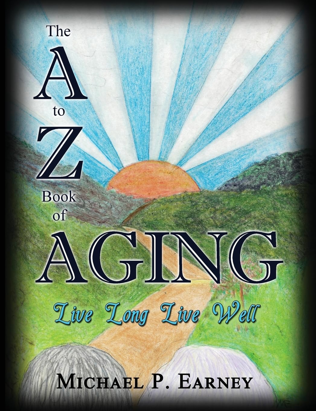 The A to Z Book of Aging, Live Long, Live Well Social Sciences