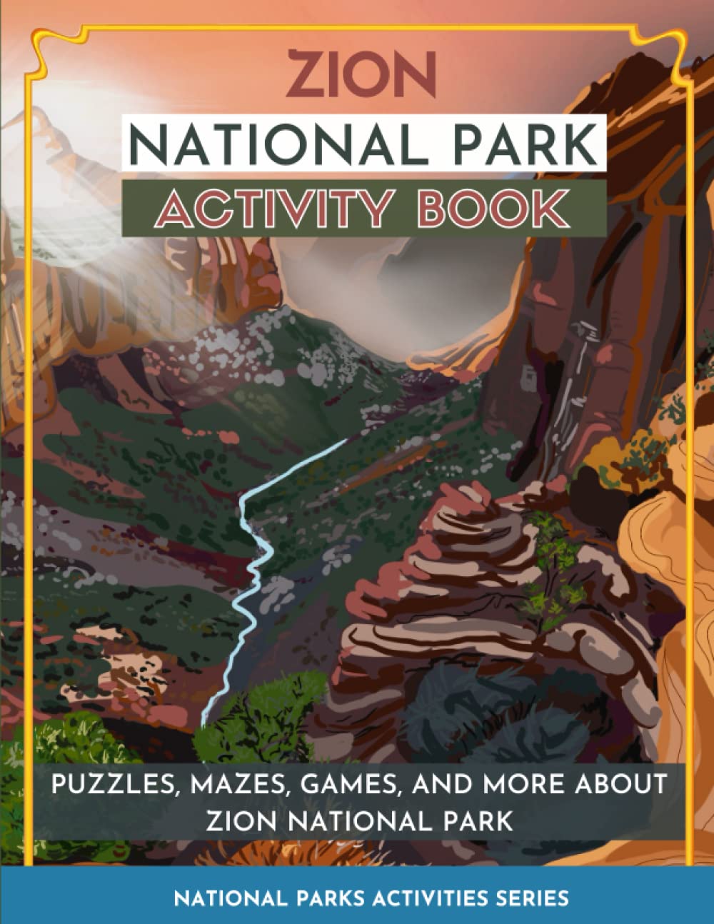 Zion National Park Activity Book: Puzzles, Mazes, Games, and More about Zion National Park Non-fiction