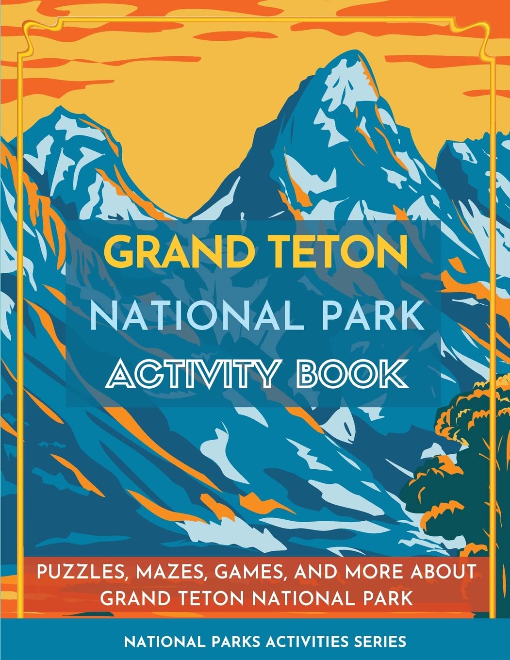Grand Teton National Park Activity Book Leisure & Fun