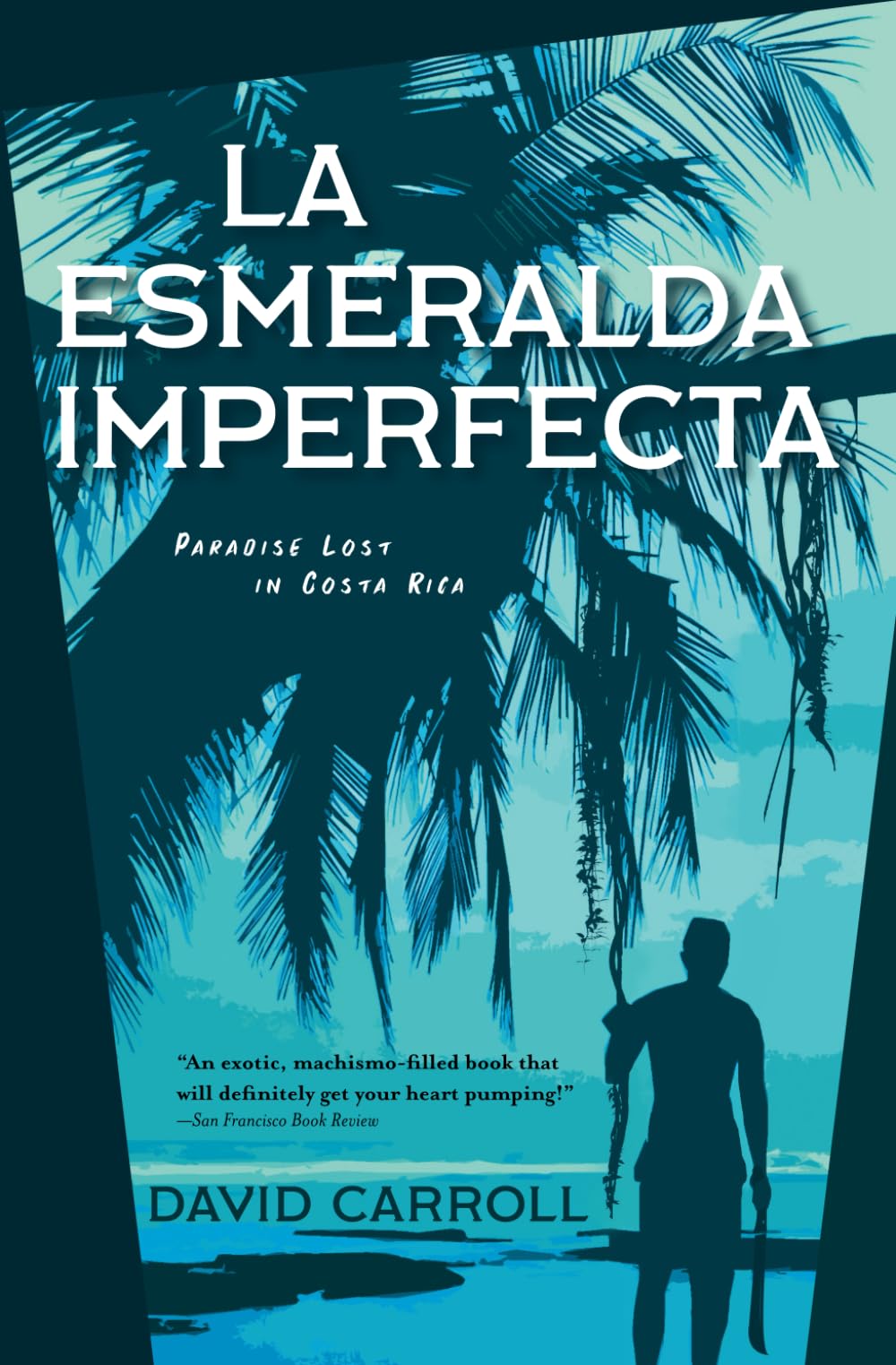 LA ESMERALDA IMPERFECTA: Paradise Lost in Costa Rica Action & Adventure
