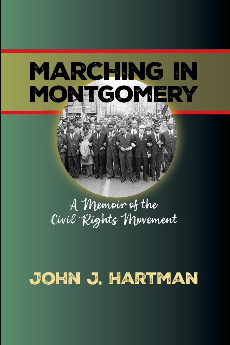Marching in Mongomery: A Memoir of the Civil Rights Movement Politics & History