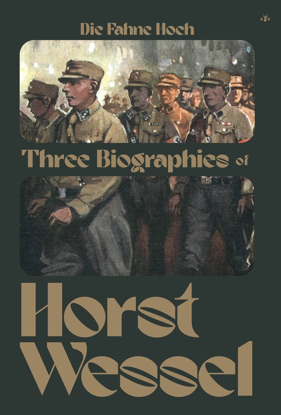 Die Fahne Hoch: Three Biographies of Horst Wessel book