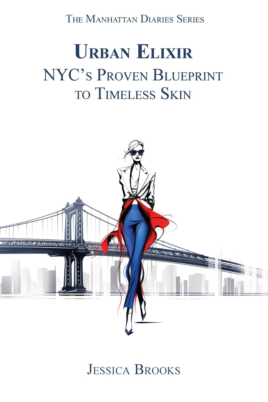 Urban Elixir: NYC's Proven Blueprint to Timeless Skin (The Manhattan Diaries, Band 5) Leisure, Home & Garden