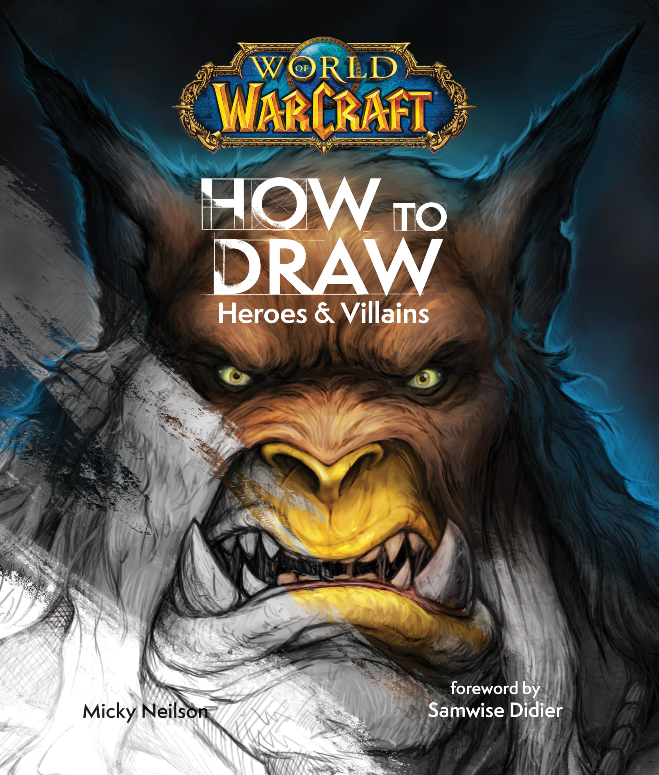 World of Warcraft: How to Draw Heroes & Villains Action & Adventure
