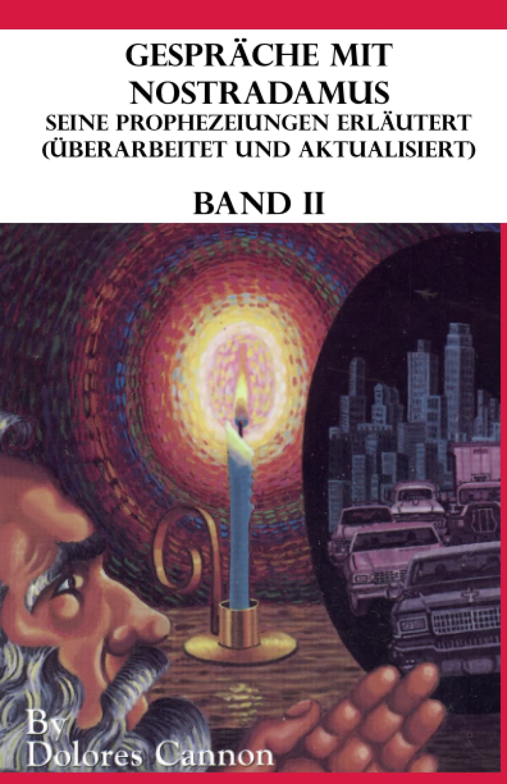 Gespräche mit Nostradamus Seine Prophezeiungen Erläutert (Überarbeitet und aktualisiert) Band II Philosophy