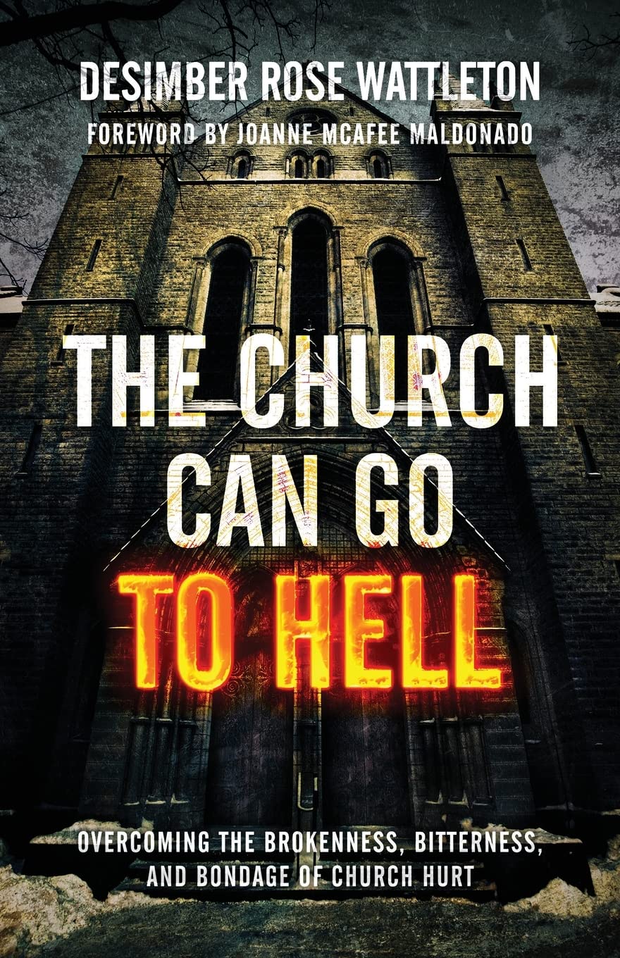 The Church Can Go To Hell: Overcoming the Brokenness, Bitterness, and Bondage of Church Hurt Religion & Esotericism