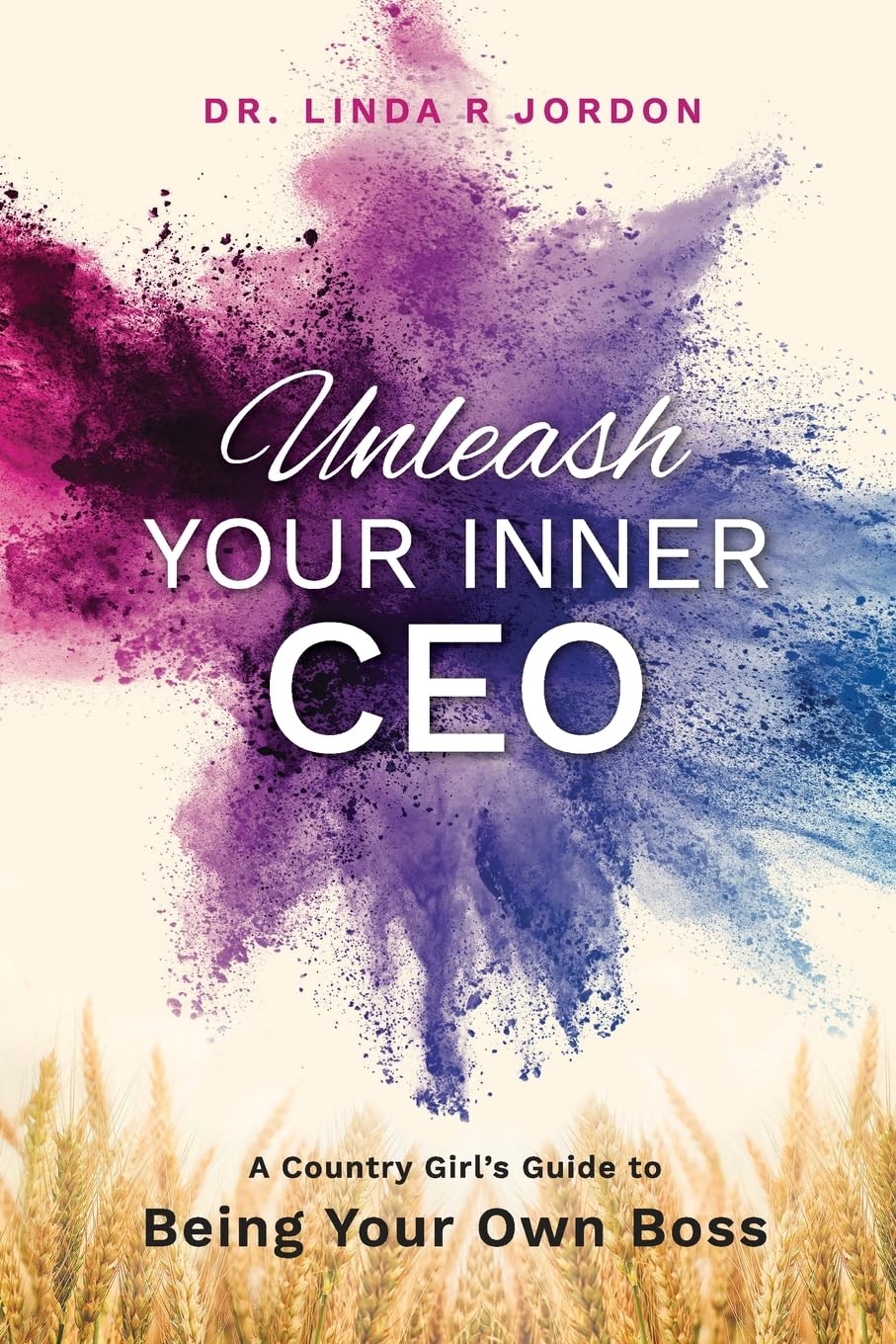 Unleash Your Inner CEO: A Country Girl's Guide to Being Your Own Boss Books