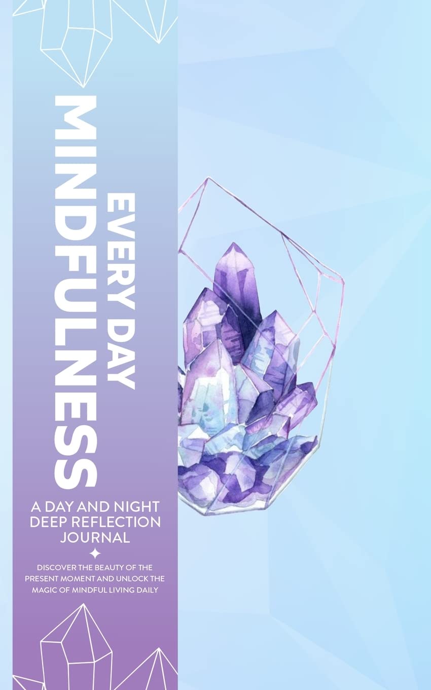 Every Day Mindfulness, a Day and Night Deep Reflection Journal, Discover the Beauty of the Present Moment and Unlock the Magic of Mindful Living Daily Media & Communication