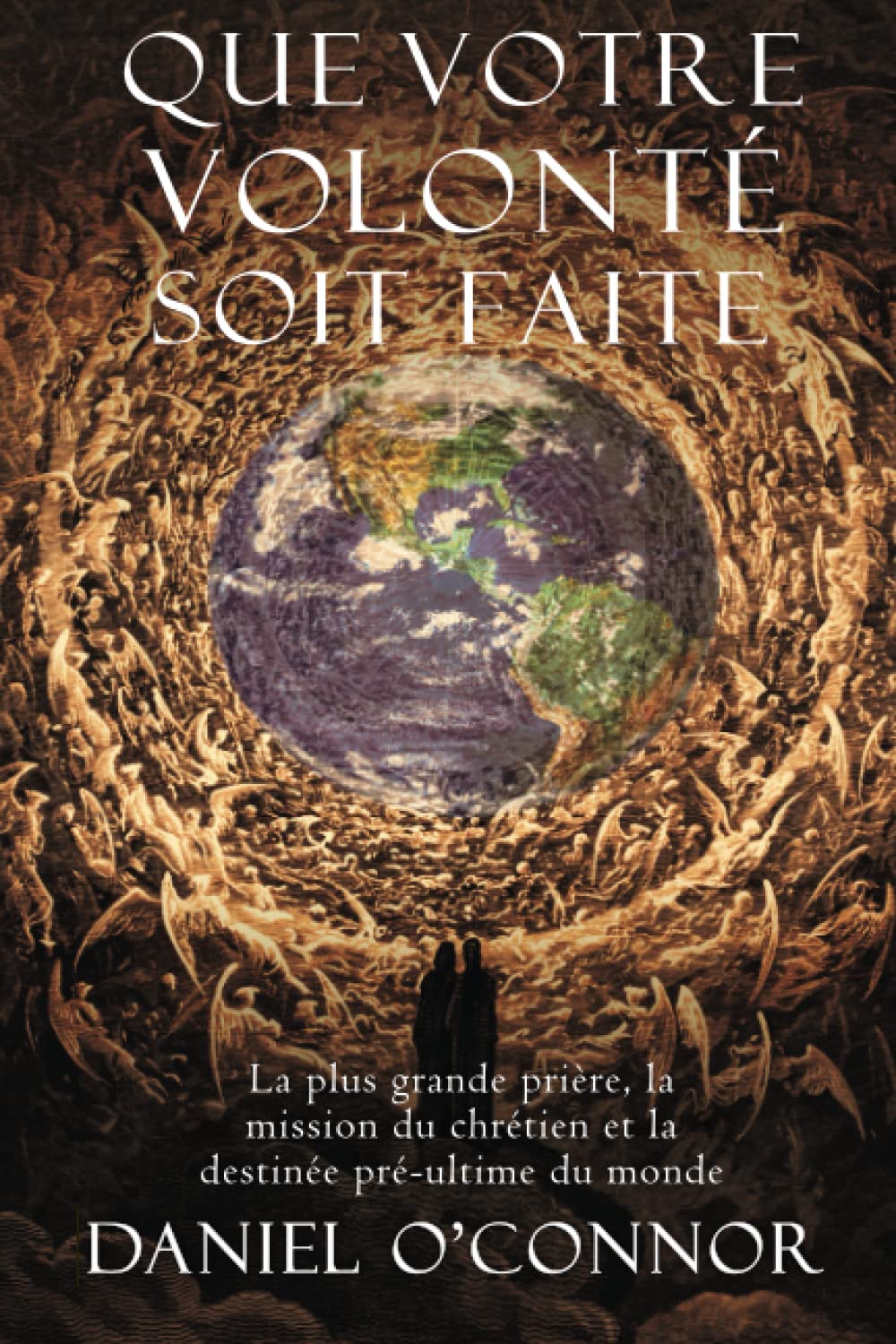 Que Votre volonté soit faite: La plus grande prière, la mission du chrétien et la destinée pré-ultime du monde book