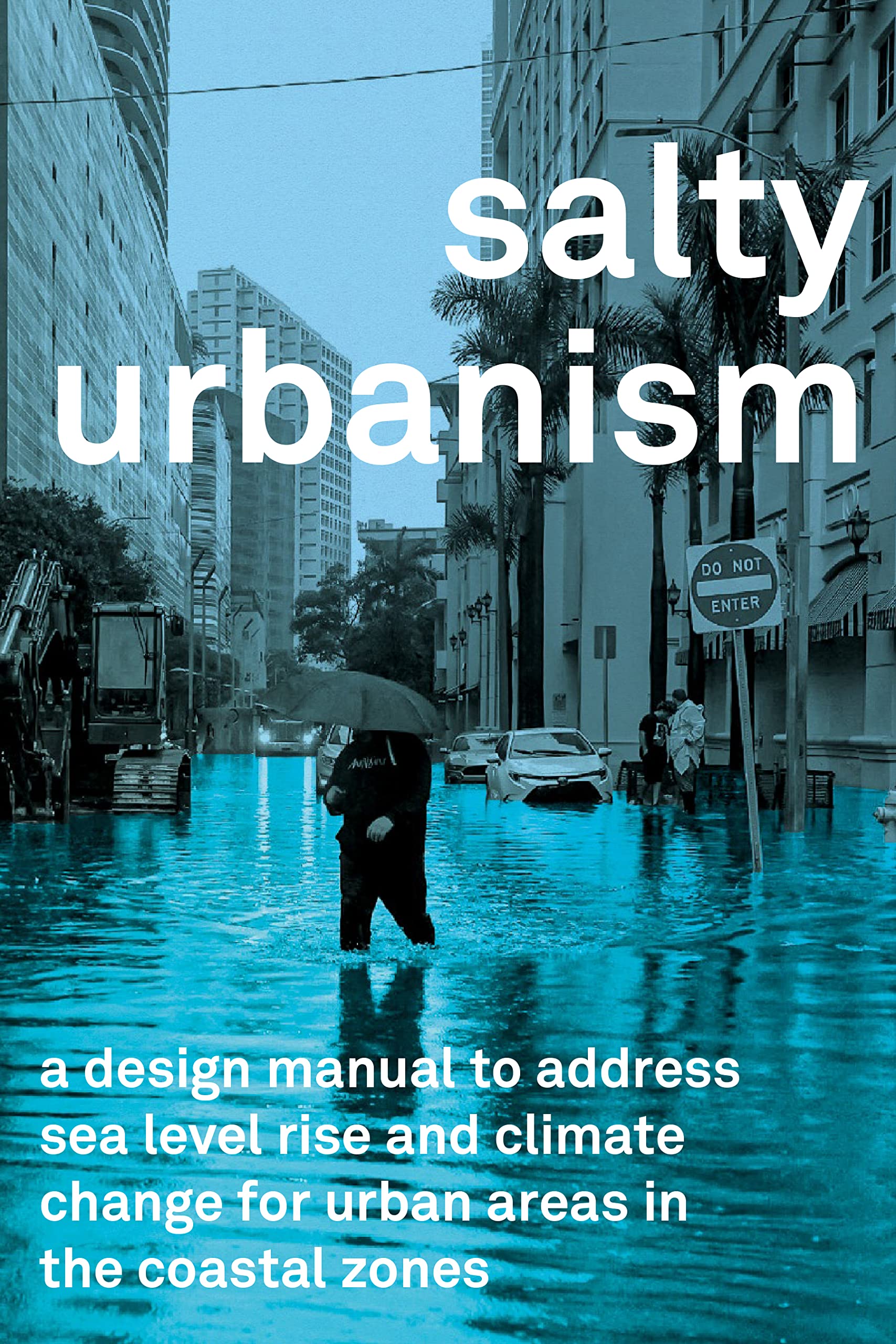 Salty Urbanism: A Design Manual to Address Sea Level Rise and Climate Change For Urban Areas in the Coastal Zones Mathematics