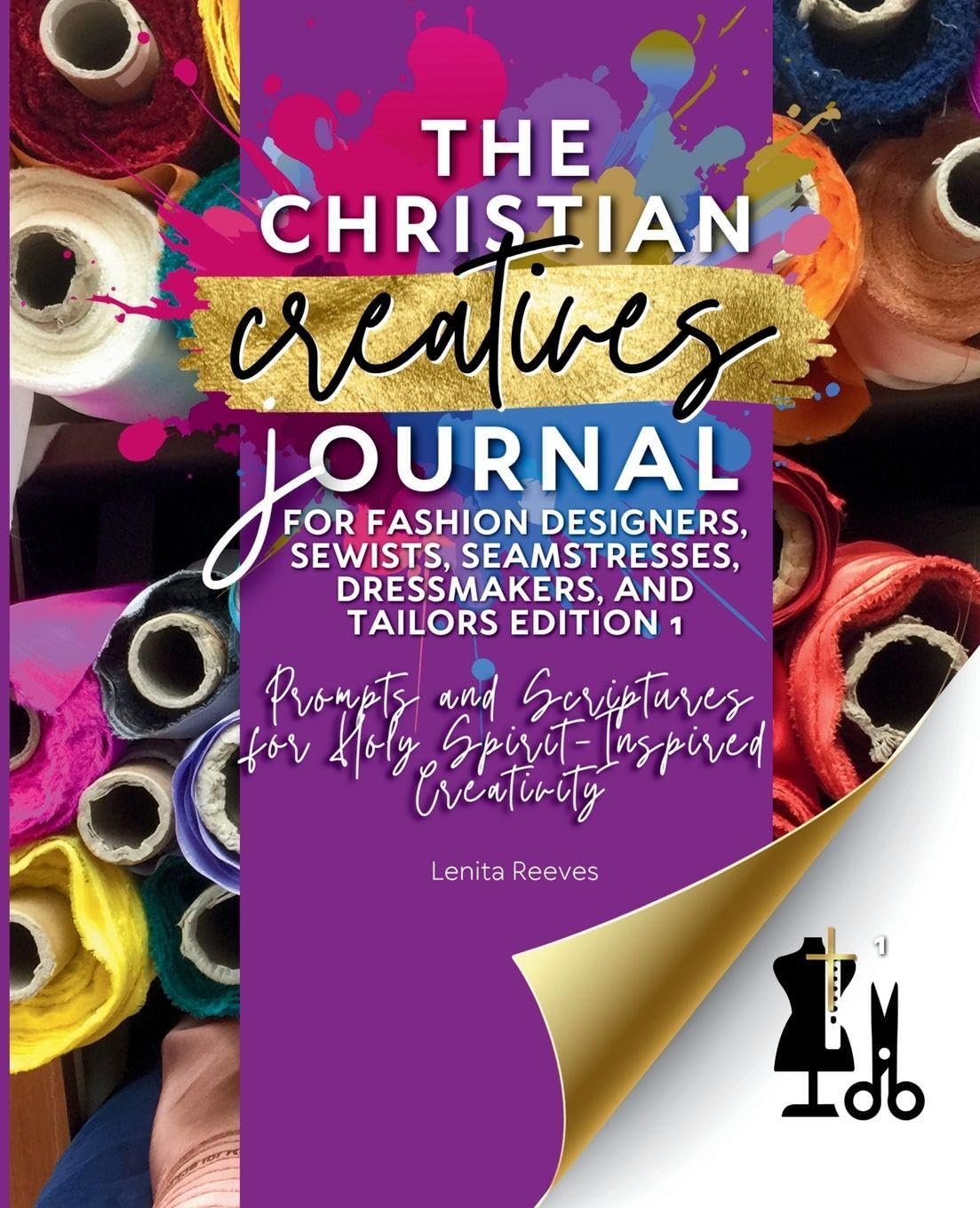 The Christian Creatives Journal (c) for Fashion Designers, Sewists, Seamstresses, Dressmakers, and Tailors Edition 1 Hobbies & Crafts