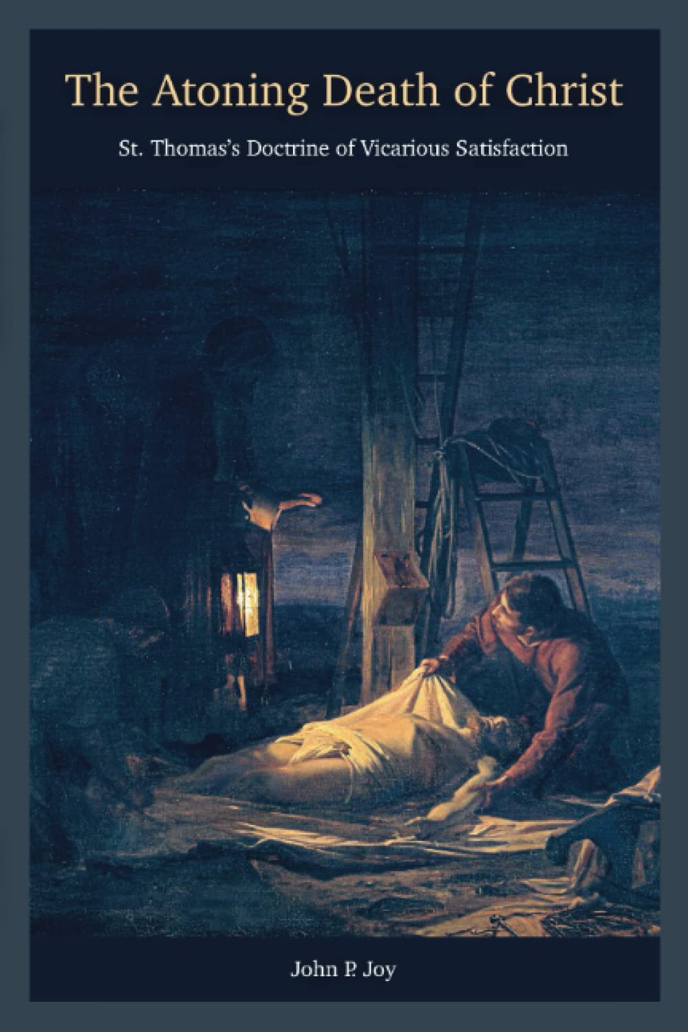 The Atoning Death of Christ: St. Thomas's Doctrine of Vicarious Satisfaction Philosophy