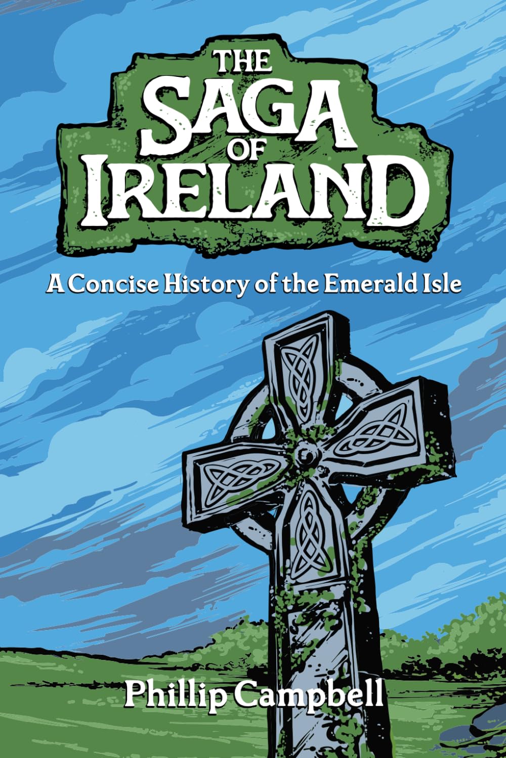 The Saga of Ireland: A Concise History of the Emerald Isle Politics & History