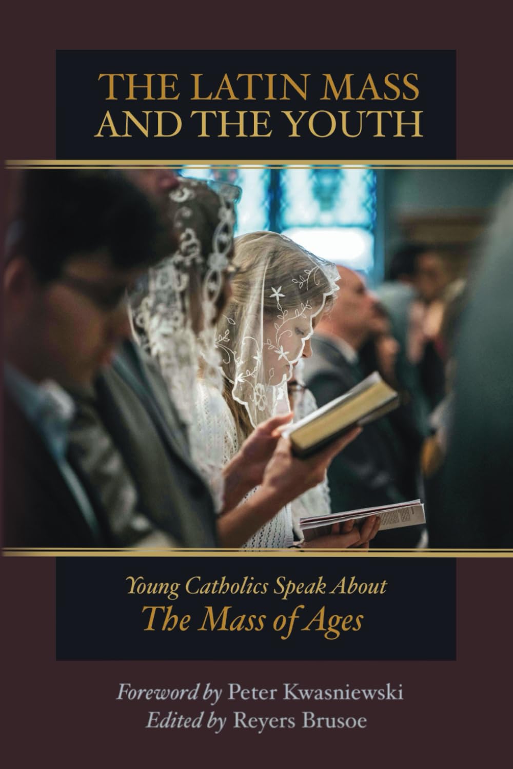 The Latin Mass and the Youth: Young Catholics Speak About the Mass of Ages Religion & Esotericism