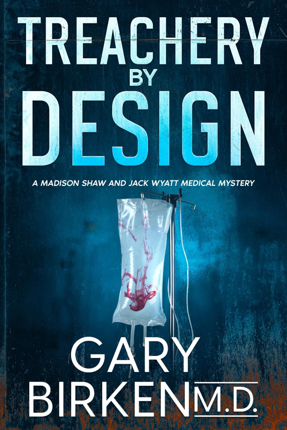 Treachery by Design: An Authentic Medical Mystery (Madison Shaw and Jack Wyatt Medical Mysteries, Band 3) Contemporary literature Books