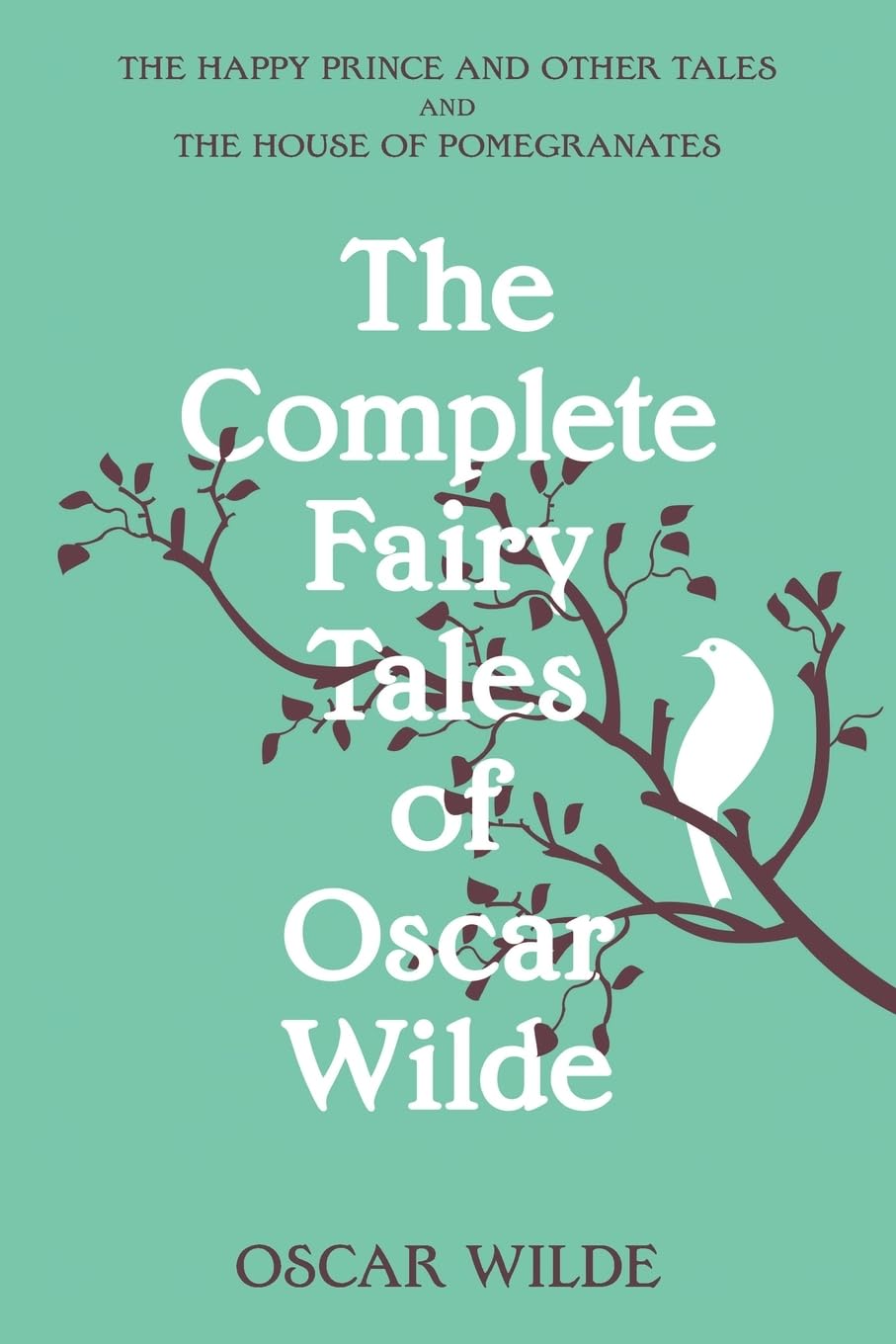 The Complete Fairy Tales of Oscar Wilde (Warbler Classics Annotated Edition) Fairy Tales & Legends