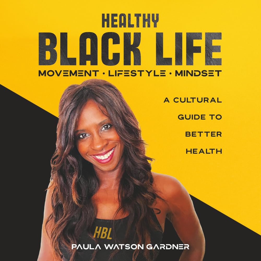 Healthy Black Life: A Cultural Guide to Better Health Medicine