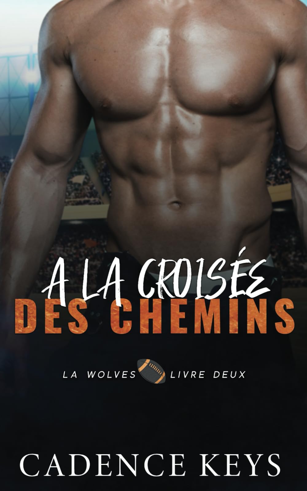 A la croisée des chemins: Une romance sportive (Football des Los Angeles Wolves, Band 2) Contemporary Romance