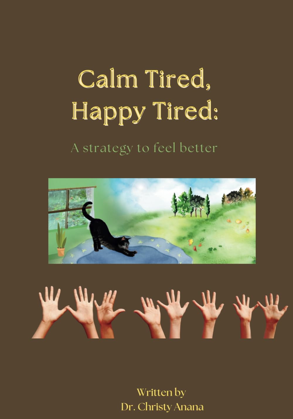 Calm Tired, Happy Tired: A strategy to feel better Self-help