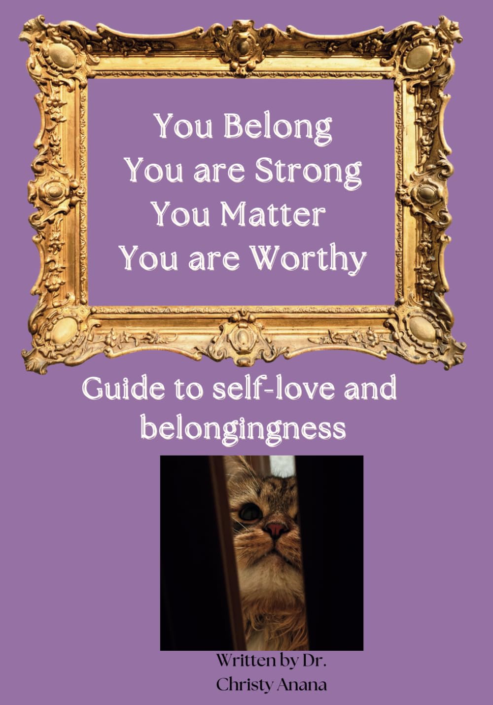You Belong, You are Strong, You Matter, You are Worthy: Guide to self-love and belongingness Non-fiction