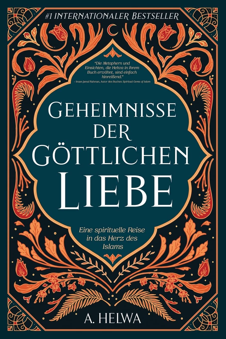 Geheimnisse der Göttlichen Liebe: Eine spirituelle Reise in das Herz des Islams (inspirierende islamische Bücher, Band 1) Social Sciences