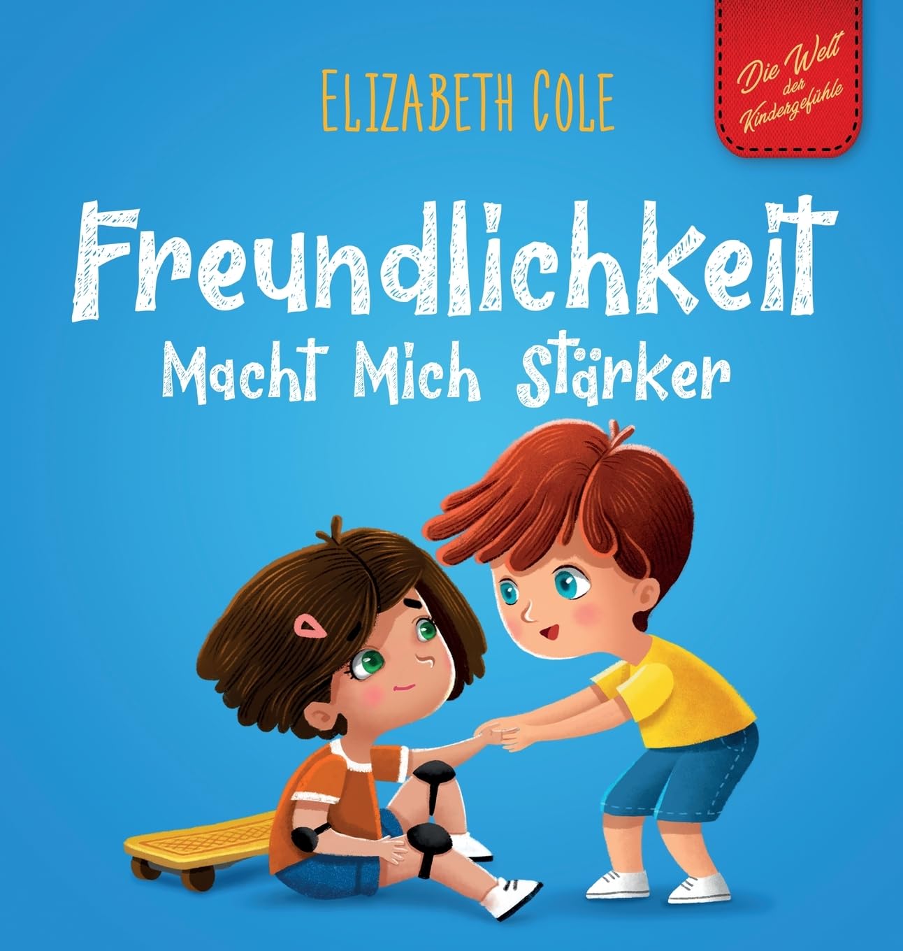 Freundlichkeit Macht Mich Stärker: Kinderbuch über die Magie der Freundlichkeit, des Mitgefühls und des Respekts (Die Welt der Kindergefühle) (World of Kids Emotions) Non-fiction