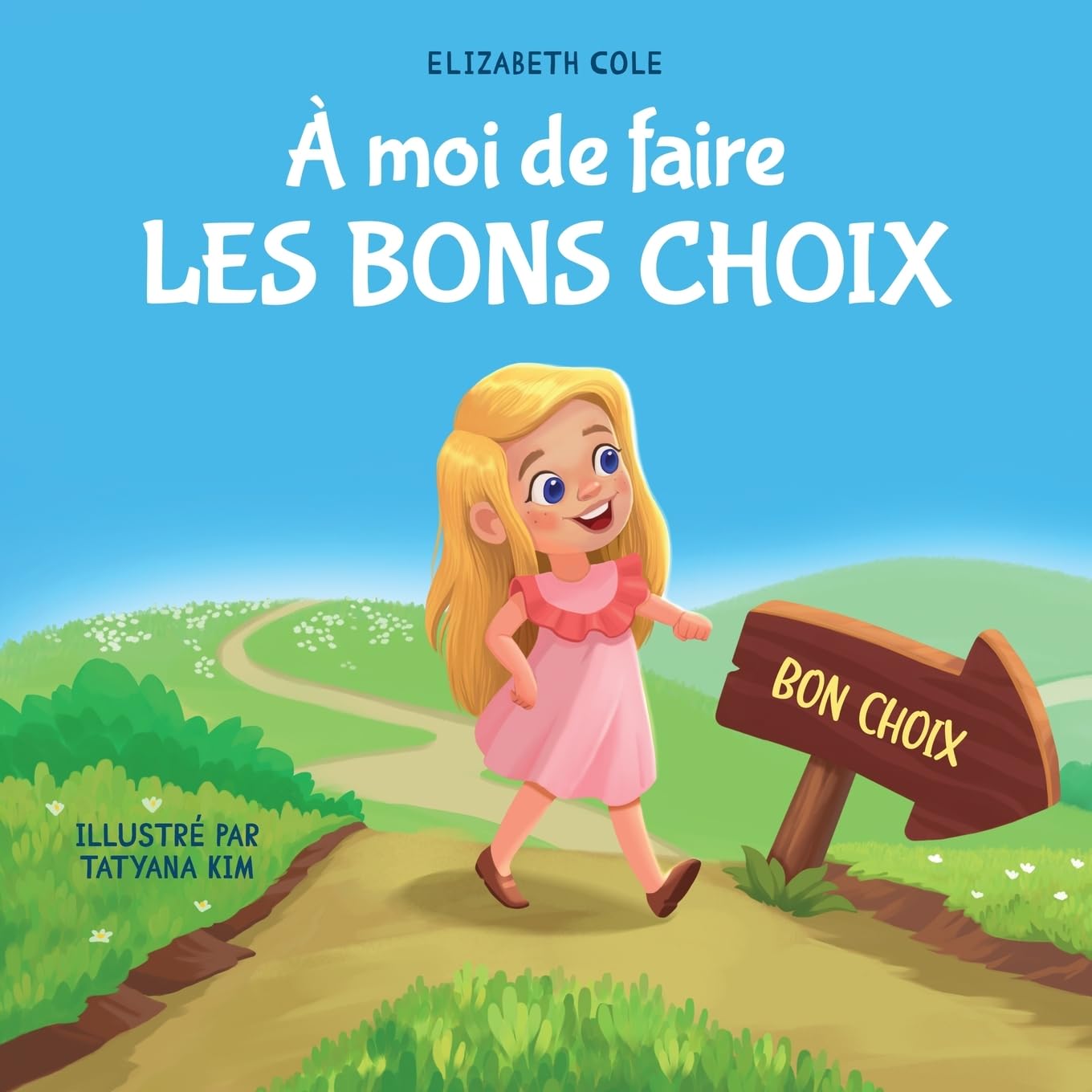 À moi de faire Les Bons Choix: Livre pour Enfants sur le Comportement Positif et la Compréhension des Conséquences qui Apprend aux Enfants à Prendre ... Chemin: Livres sur les Émotions des Enfants) book