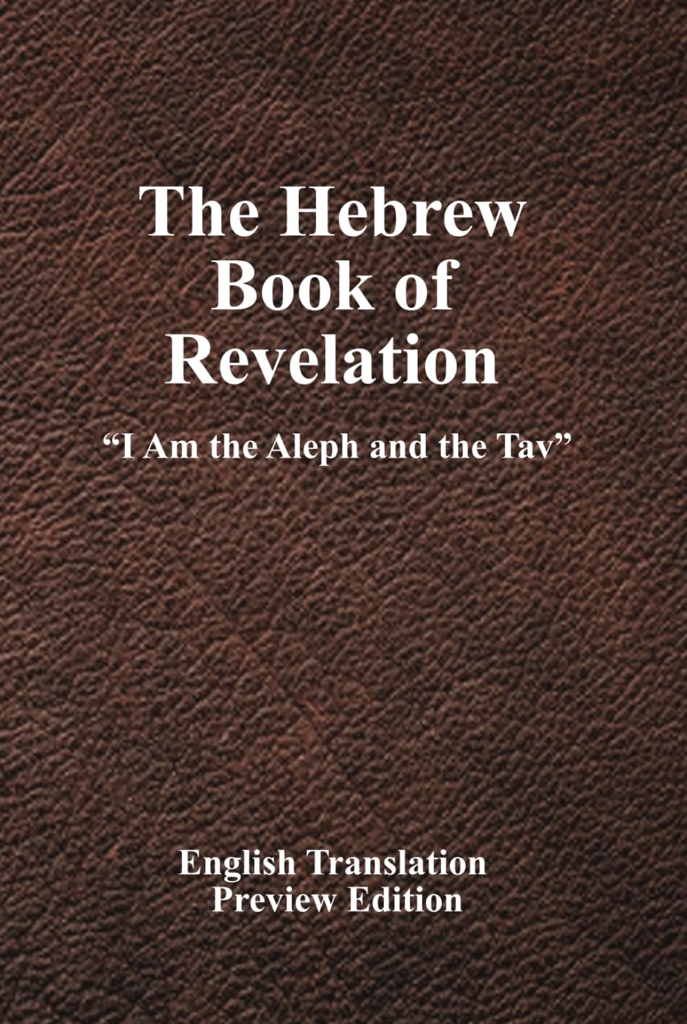 The Hebrew Book of Revelation: I am the Aleph and the Tav Religion & Esotericism