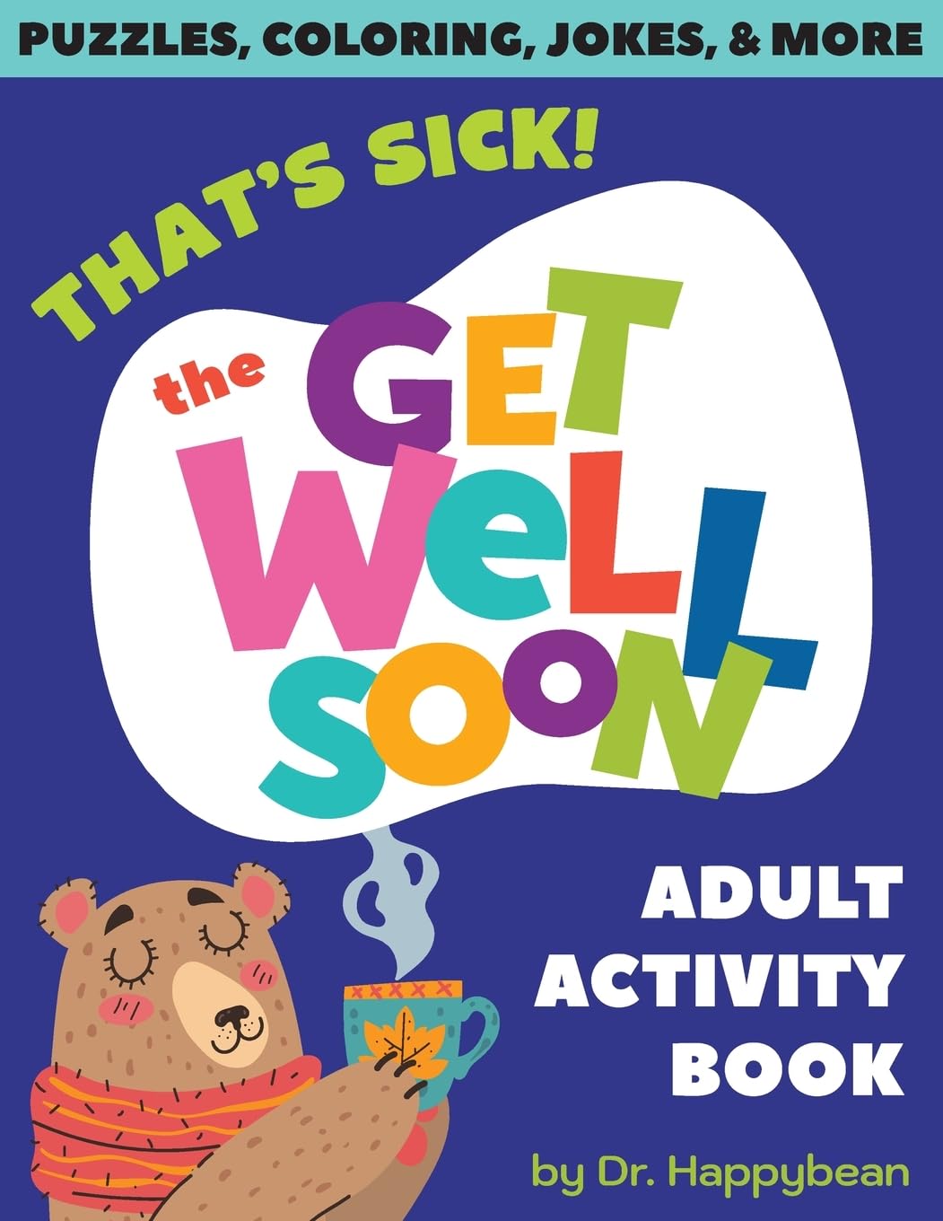 That's Sick! The Get Well Soon Adult Activity Book Leisure & Fun