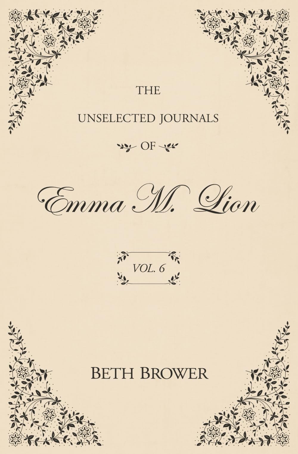 The Unselected Journals of Emma M. Lion: Vol. 6 Humour & Satire