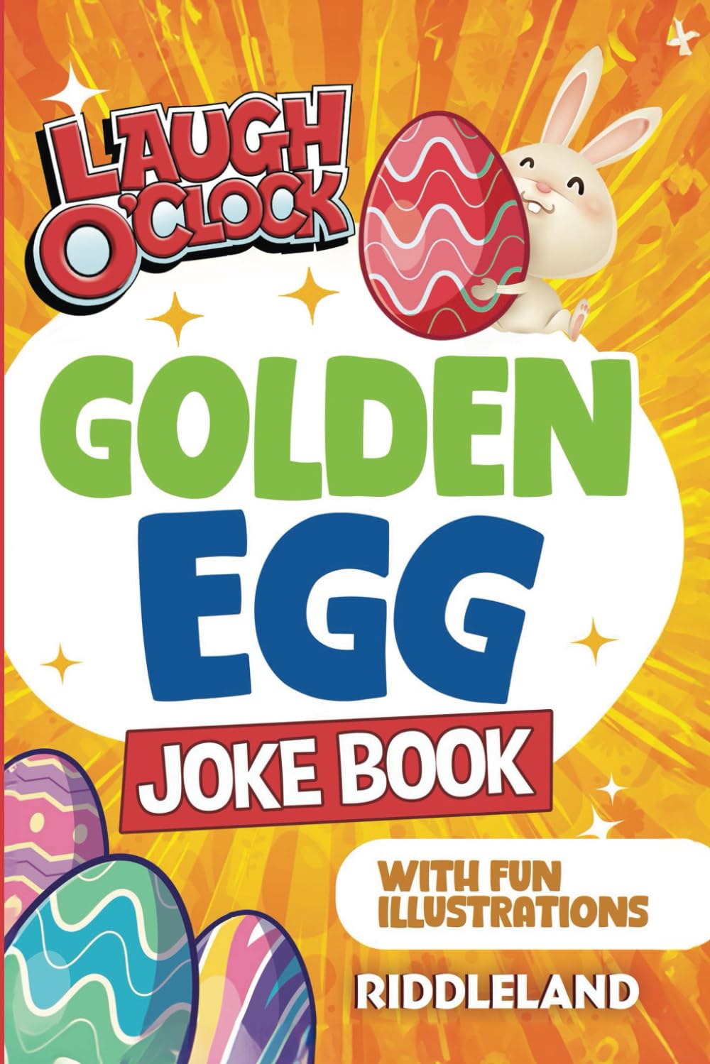 It's Laugh O'Clock Joke Book - Golden Egg Edition: A Fun and Interactive Easter Basket Gift Idea For Kids and Family: Golden Egg Edition: Golden Egg E Non-fiction