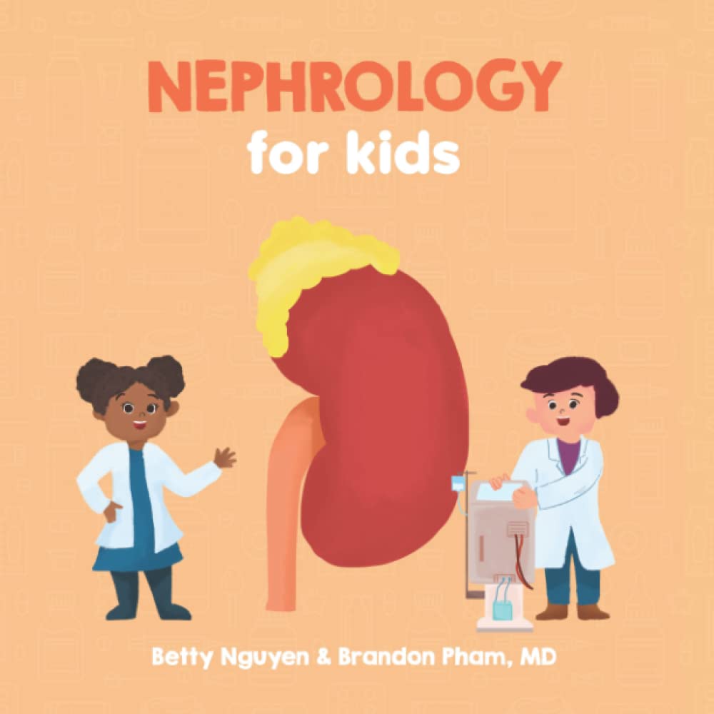 Nephrology for Kids: A Fun Picture Book About the Kidneys and Renal Physiology for Children (Gift for Kids, Teachers, and Medical Students) (Medical School for Kids) Medicine