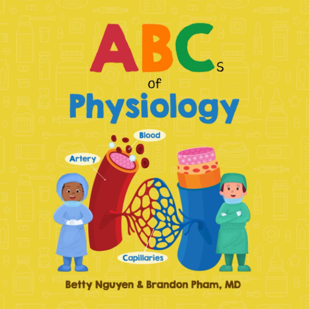 ABCs of Physiology: Learn the Parts of Your Body in this Fun and Simple Introduction to Anatomy (Gift for Kids, Teachers, and Medical Students) (Medical School for Kids) Medicine