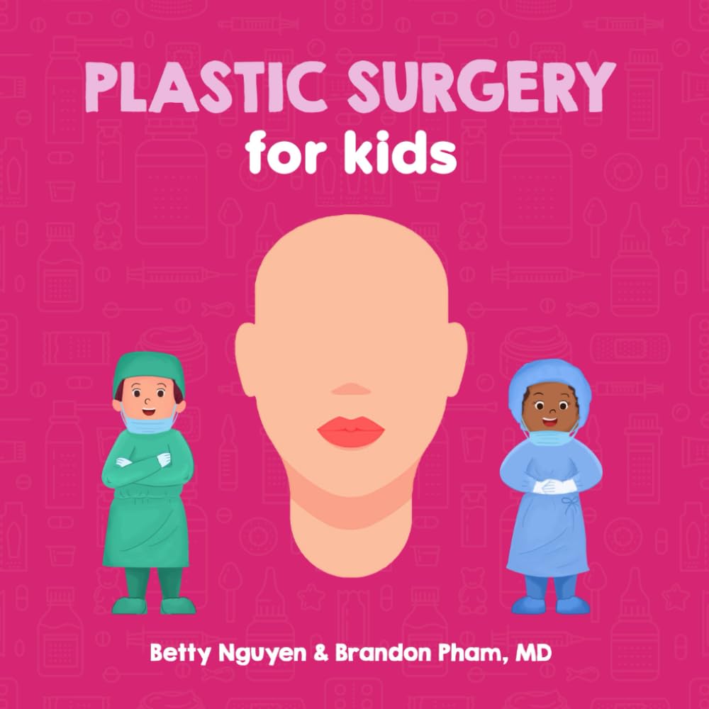 Plastic Surgery for Kids: A Fun Picture Book About Reconstructive and Cosmetic Surgery for Children (Gift for Kids, Teachers, and Medical Students) (Medical School for Kids) Medicine