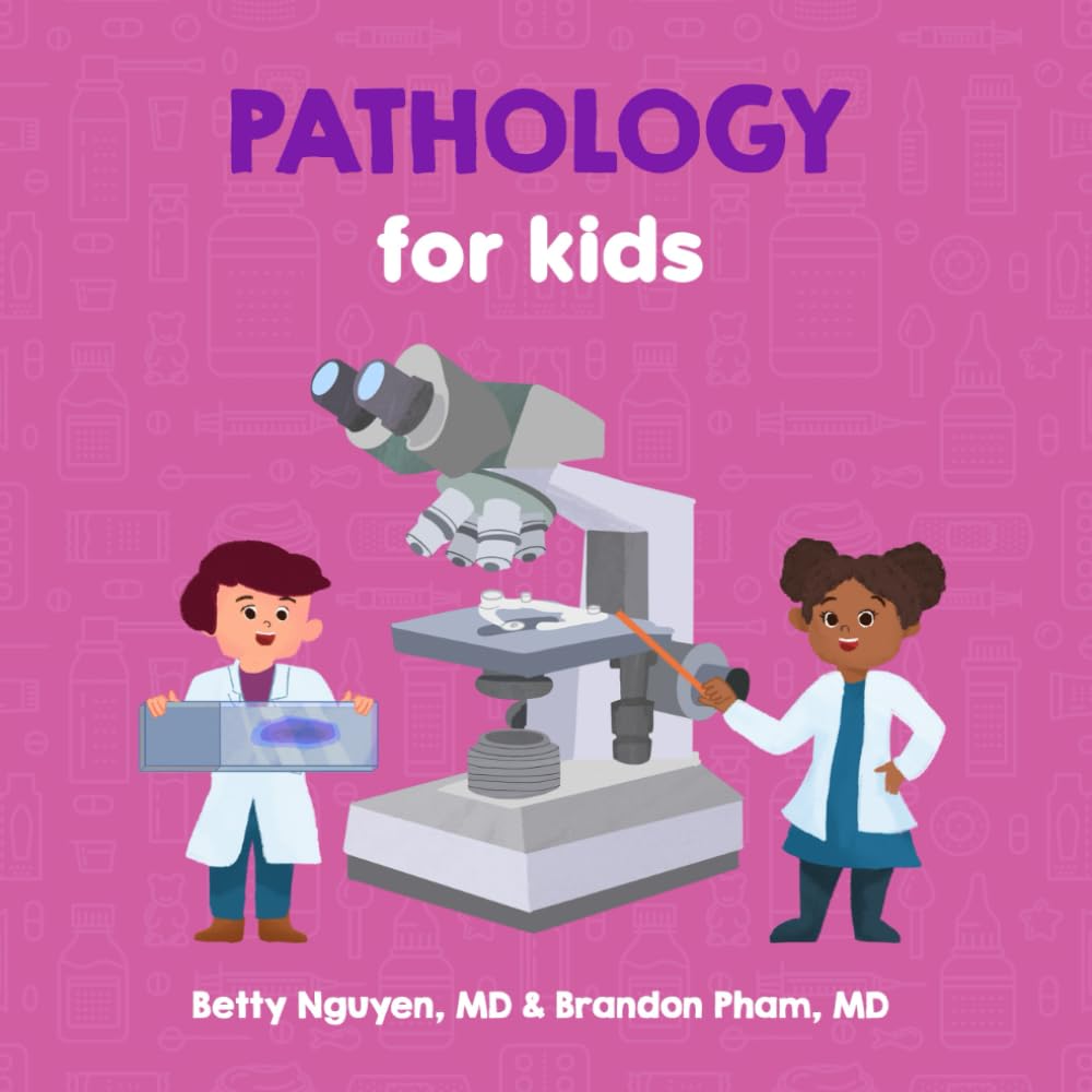 Pathology for Kids: A Fun Picture Book About Examining Tissue and Cells Under a Microscope for Children (Gift for Kids, Teachers, and Medical Students) (Medical School for Kids) Medicine