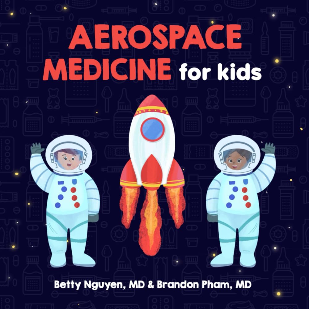 Aerospace Medicine for Kids: A Fun Picture Book About Astronauts and Space Travel for Children (Gift for Kids, Teachers, and Medical Students) (Medical School for Kids) Business & Technology