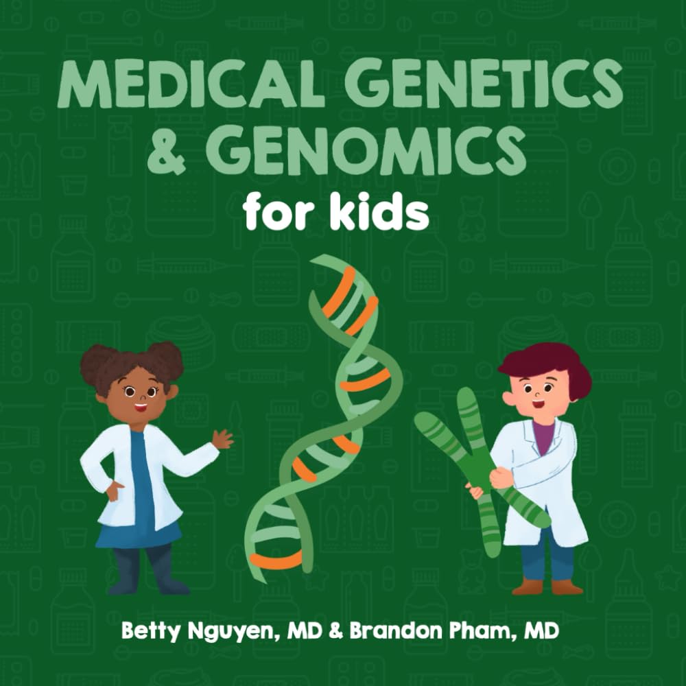 Medical Genetics and Genomics for Kids: A Fun Picture Book About DNA for Children (Gift for Kids, Teachers, and Medical Students) (Medical School for Kids) Non-fiction
