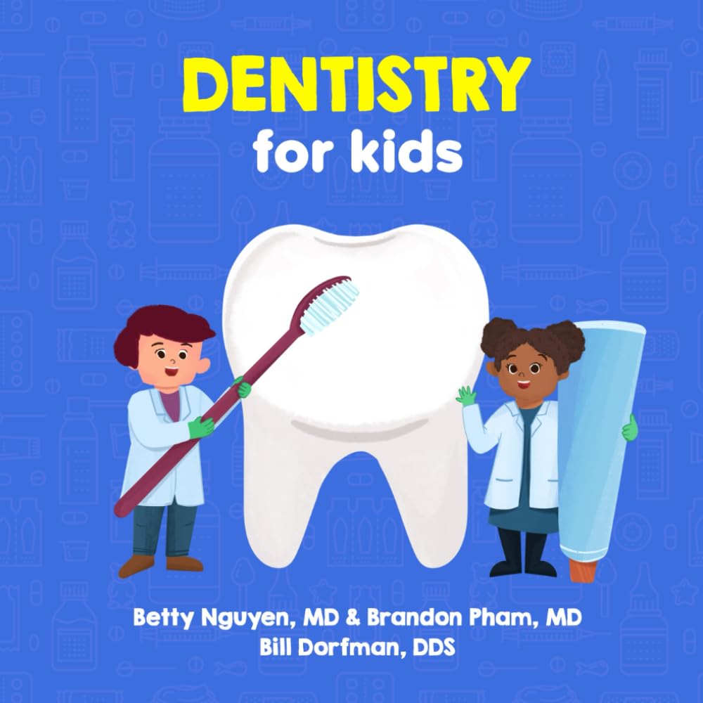 Dentistry for Kids: A Fun Picture Book About Teeth for Children (Gift for Kids, Teachers, and Medical Students) (Medical School for Kids) Medicine
